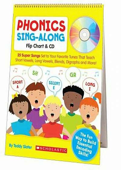 Phonics Sing-Along Flip Chart: 25 Super Songs Set to Your Favorite Tunes That Teach Short Vowels, Long Vowels, Blends, Digraphs, and More! 'With CD (A, Paperback
