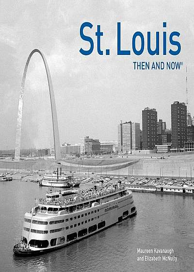 St. Louis Then and Now(r), Hardcover