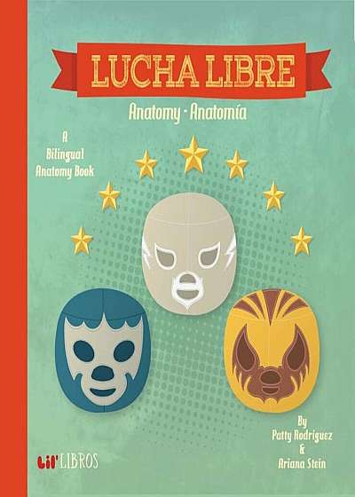 Lucha Libre: Anatomy/Anatomia: A Bilingual Anatomy Book, Hardcover