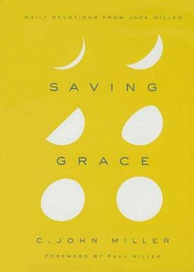 Saving Grace: Daily Devotions from Jack Miller, Hardcover