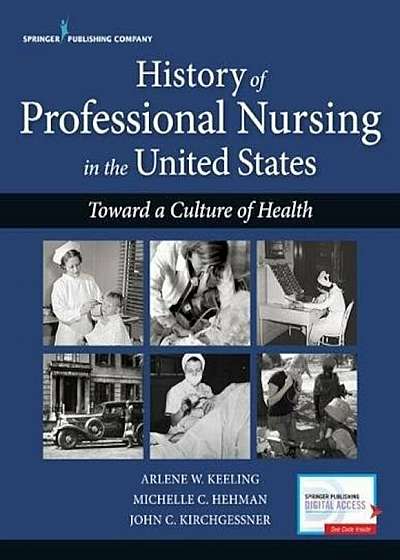History of Professional Nursing in the United States: Toward a Culture of Health, Paperback