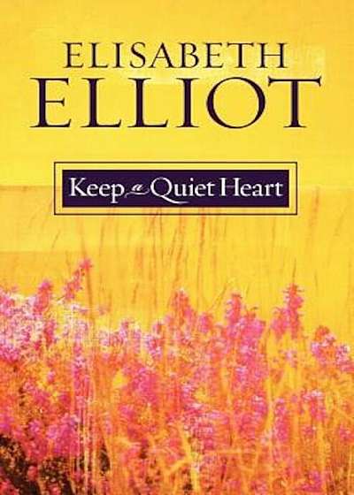 Keep a Quiet Heart, Paperback