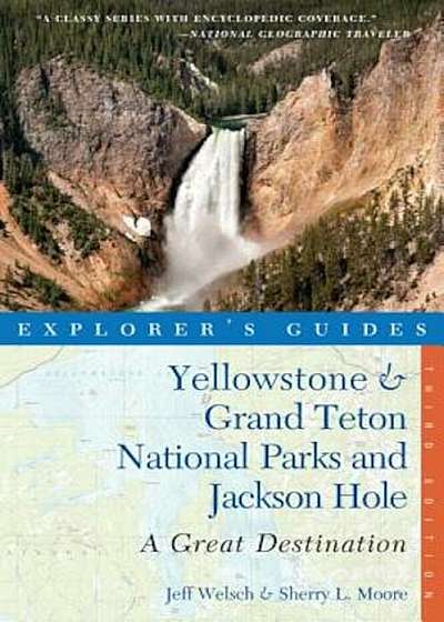 Explorer's Guide Yellowstone & Grand Teton National Parks and Jackson Hole: A Great Destination, Paperback