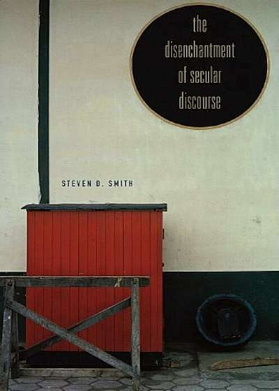 The Disenchantment of Secular Discourse, Hardcover
