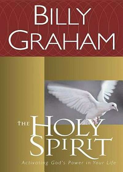 The Holy Spirit: Activating God's Power in Your Life, Paperback