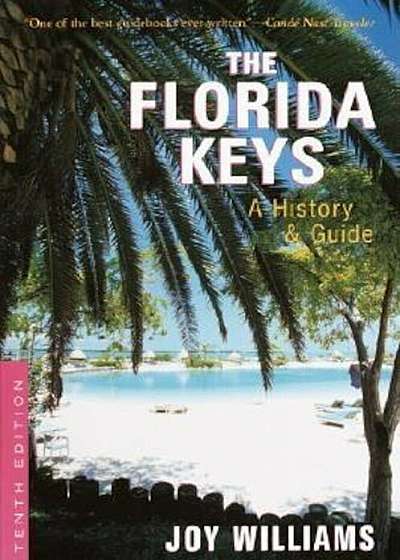 The Florida Keys: A History & Guide Tenth Edition, Paperback