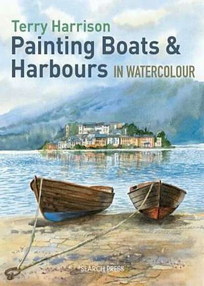Painting Boats & Harbours in Watercolour, Paperback
