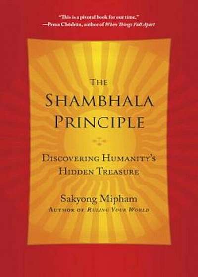 The Shambhala Principle: Discovering Humanity's Hidden Treasure, Paperback