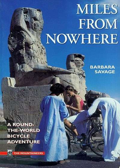 Miles from Nowhere: A Round-The-World Bicycle Adventure, Paperback
