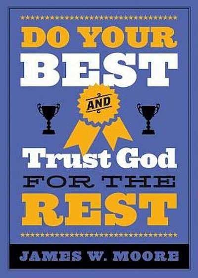 Do Your Best and Trust God for the Rest, Paperback