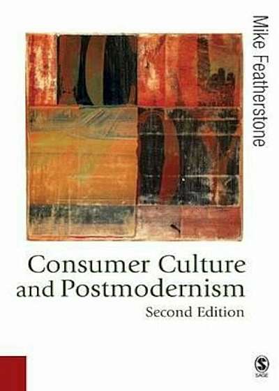 Consumer Culture and Postmodernism, Paperback