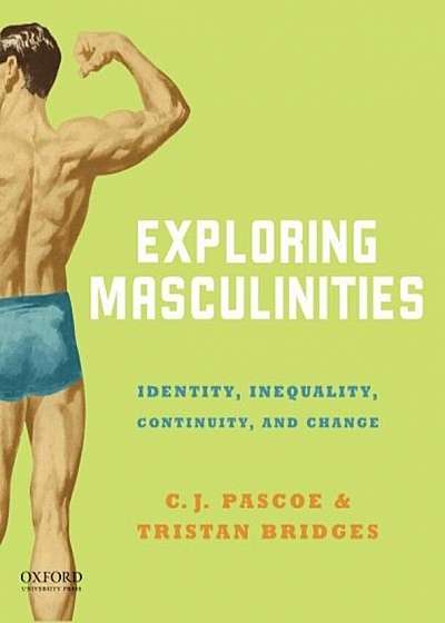 Exploring Masculinities: Identity, Inequality, Continuity and Change, Paperback