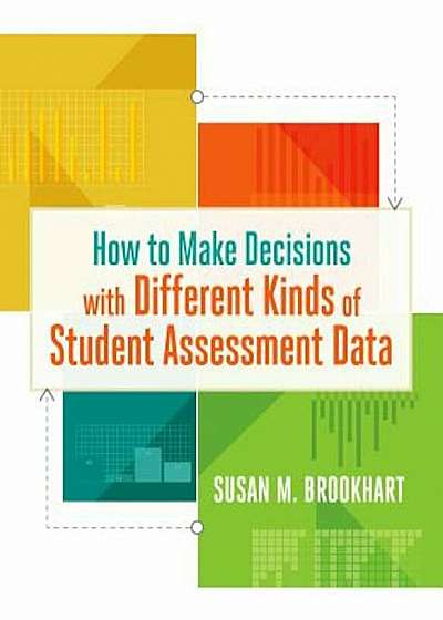 How to Make Decisions with Different Kinds of Student Assessment Data, Paperback