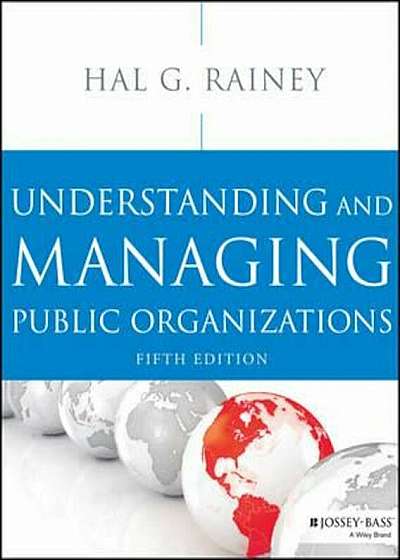 Understanding and Managing Public Organizations, Paperback