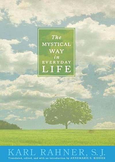 The Mystical Way in Everyday Life: Sermons, Prayers, and Essays, Paperback