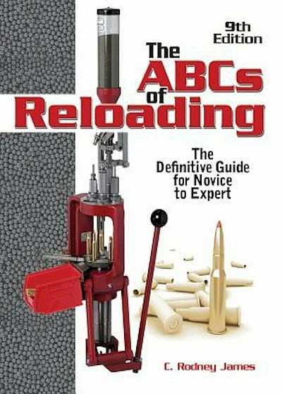 The ABCs of Reloading: The Definitive Guide for Novice to Expert, Paperback