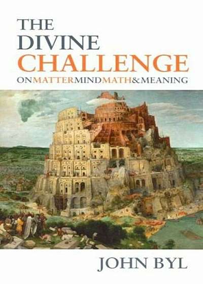Coperta cărții The Divine Challenge: On Matter, Mind, Math & Meaning, Paperback