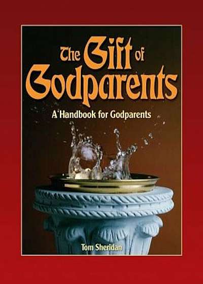 The Gift of Godparents: For Those Chosen with Love and Trust to Be Godparents, Paperback