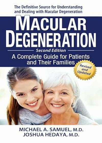 Macular Degeneration: A Complete Guide for Patients and Their Families, Paperback