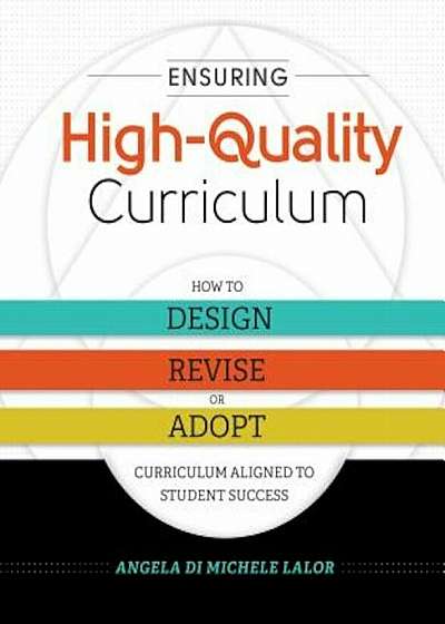 Coperta cărții Ensuring High-Quality Curriculum: How to Design, Revise, or Adopt Curriculum Aligned to Student Success, Paperback