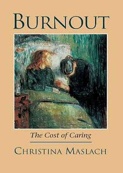 Burnout: The Cost of Caring, Paperback