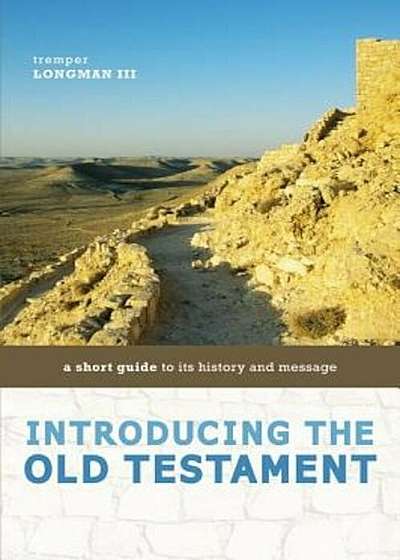 Introducing the Old Testament: A Short Guide to Its History and Message, Paperback