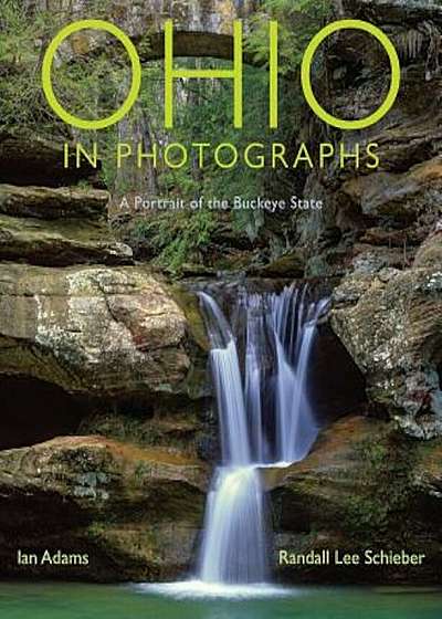Ohio in Photographs: A Portrait of the Buckeye State, Hardcover