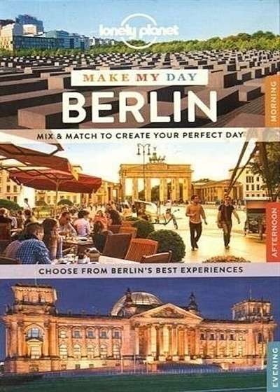 Lonely Planet Make My Day Berlin