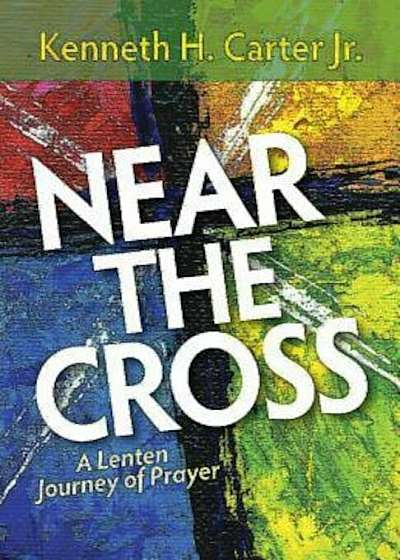 Near the Cross: A Lenten Journey of Prayer, Paperback