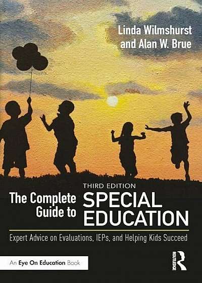 The Complete Guide to Special Education: Expert Advice on Evaluations, Ieps, and Helping Kids Succeed, Paperback