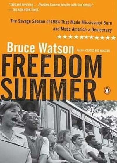 Freedom Summer: The Savage Season of 1964 That Made Mississippi Burn and Made America a Democracy, Paperback