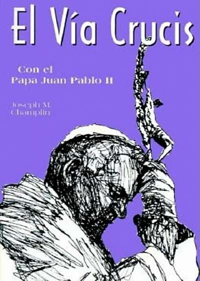 El Via Crucis Con El San Juan Pablo II: Con El Papa Juan Pablo II, Paperback