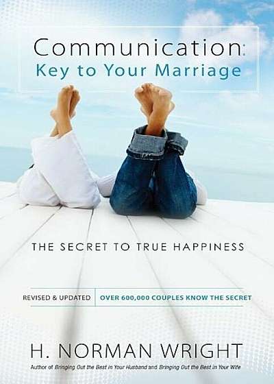 Communication: Key to Your Marriage: The Secret to True Happiness, Paperback