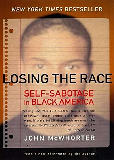 Losing the Race: Self-Sabotage in Black America, Paperback