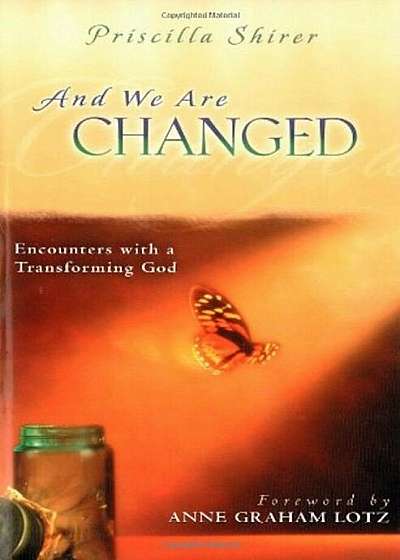 And We Are Changed: Encounters with a Transforming God, Paperback