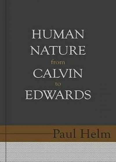 Human Nature from Calvin to Edwards, Paperback
