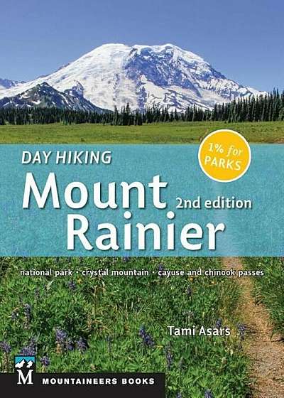 Day Hiking: Mount Rainier: National Park, Crystal Mountain, Cayuse and Chinook Passes, Paperback