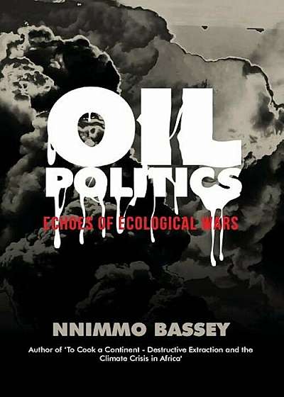 Oil Politics: Echoes of Ecological Wars, Paperback