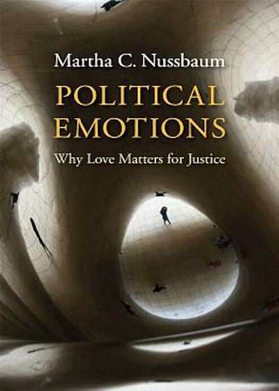 Political Emotions: Why Love Matters for Justice, Paperback