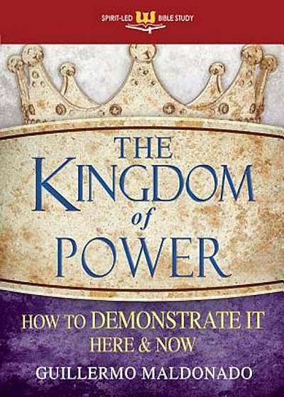 Kingdom of Power (Spirit-Led Bible Study), Paperback