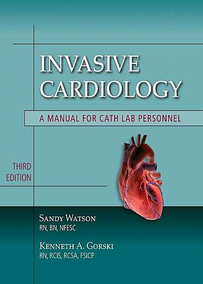 Invasive Cardiology: A Manual for Cath Lab Personnel, Paperback