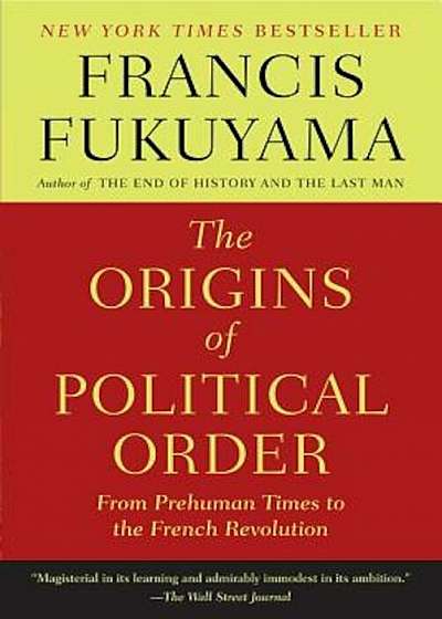 The Origins of Political Order: From Prehuman Times to the French Revolution, Paperback