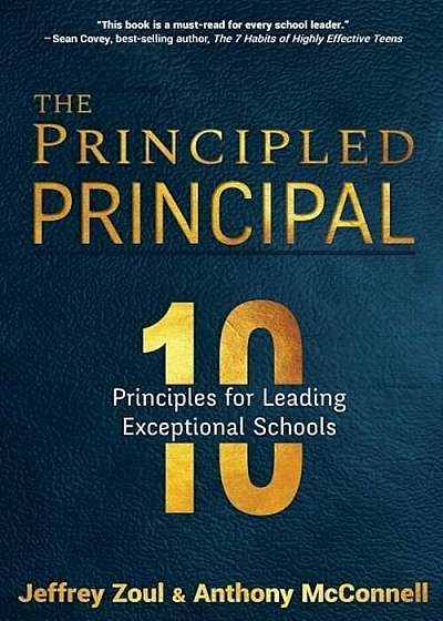 The Principled Principal: 10 Principles for Leading Exceptional Schools, Paperback