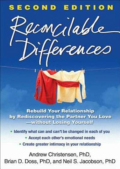 Reconcilable Differences: Rebuild Your Relationship by Rediscovering the Partner You Love--Without Losing Yourself, Paperback