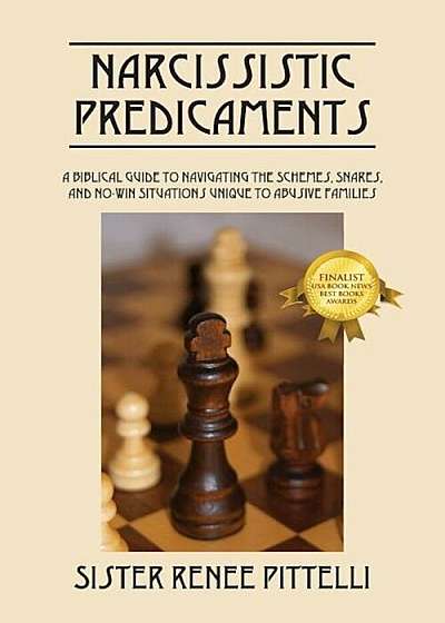 Narcissistic Predicaments: A Biblical Guide to Navigating the Schemes, Snares, and No-Win Situations Unique to Abusive Families, Paperback