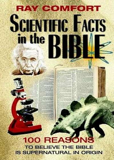 Scientific Facts in the Bible: 100 Reasons to Believe the Bible is Supernatural in Origin, Paperback