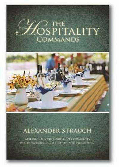The Hospitality Commands: Building Loving Christian Community: Building Bridges to Friends and Neighbors, Paperback
