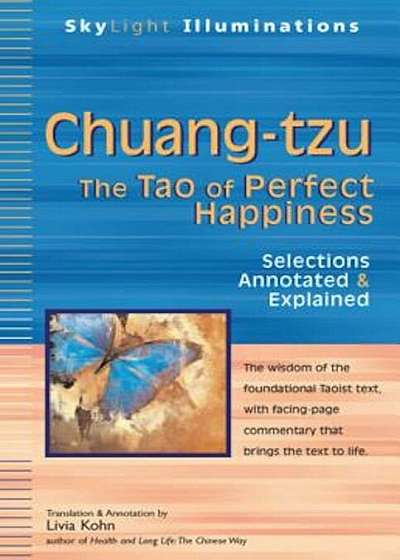 Chuang-Tzu: The Tao of Perfect Happiness--Selections Annotated & Explained, Paperback