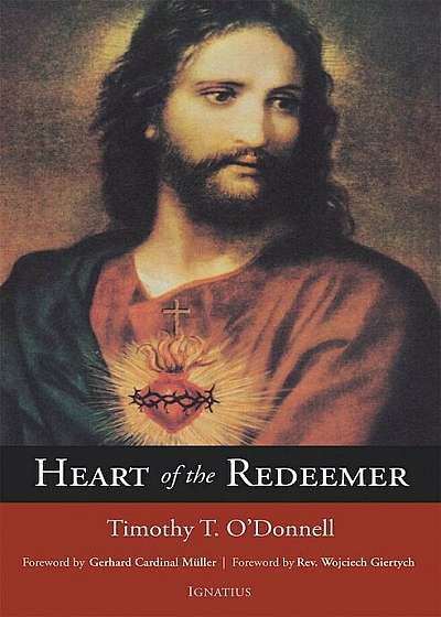 Heart of the Redeemer: An Apologia for the Contemporary and Perennial Value of the Devotion to the Sacred Heart of Jesus, Paperback