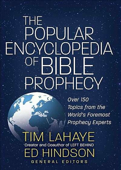 The Popular Encyclopedia of Bible Prophecy: Over 150 Topics from the World's Foremost Prophecy Experts, Paperback